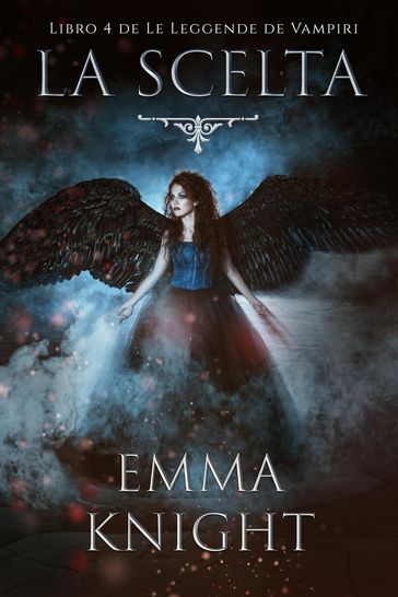 La Scelta (Libro 4 de Le Leggende de Vampiri)