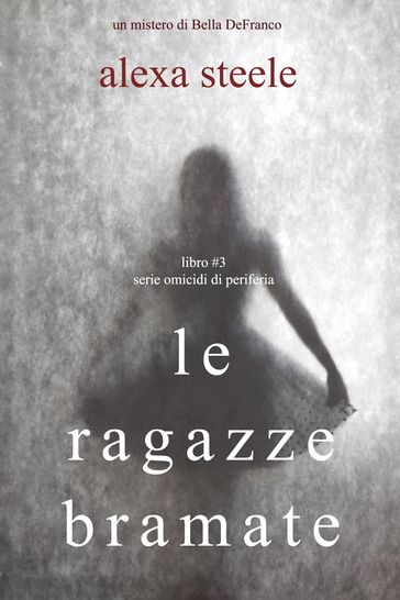 Le Ragazze Bramate (Libro n°3 della serie Omicidi di Periferia)