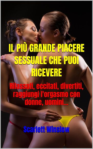 IL PIÙ GRANDE PIACERE SESSUALE CHE PUOI RICEVERE