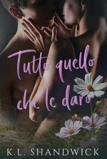 Tutto quello che le darò