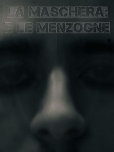 LA MASCHERA: e le menzogne