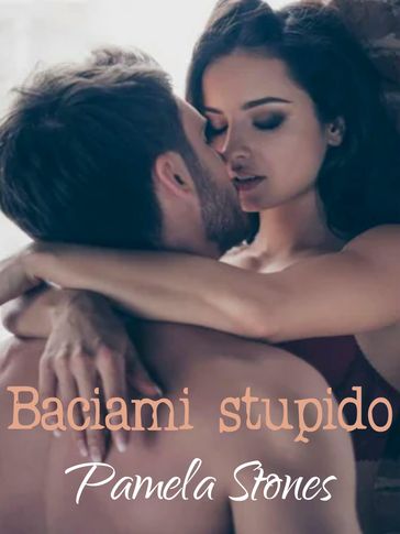 Baciami stupido