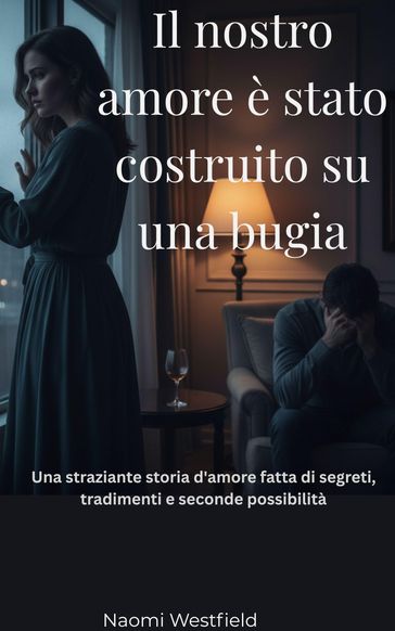 Il nostro amore è stato costruito su una bugia