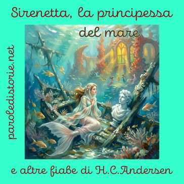 Sirenetta, la principessa del mare, e altre fiabe di Hans Cristian Andersen