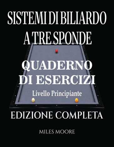 Sistemi Di Biliardo A Tre Sponde - Quaderno Di Esercizi - Edizione Completa