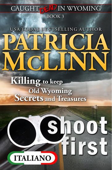 Shoot First (Caught Dead in Wyoming en Italiano, Libro 3)