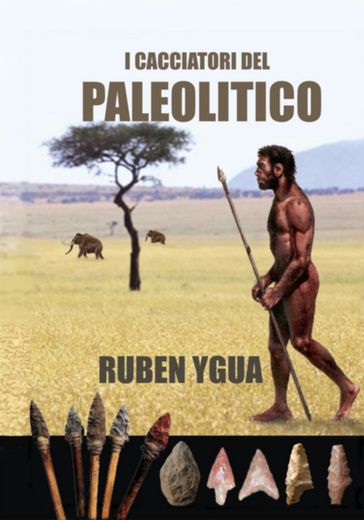 I Cacciatori Del Paleolitico
