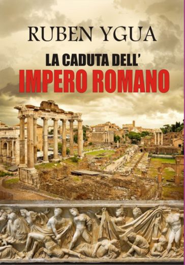 La Caduta Dell'impero Romano