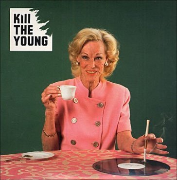 Kill the young