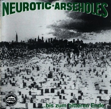 Neurotic arseholes-... bis zum bitteren