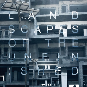 Landscapes of the unfinished