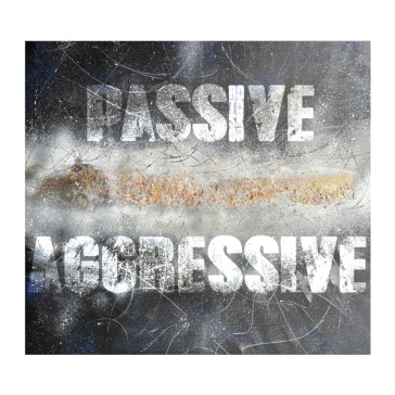 Passive / aggressive