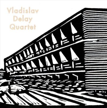 Vladislav delay quartet