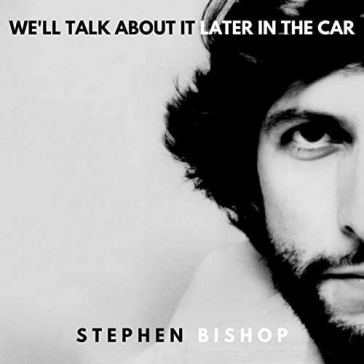 We'll talk about it later in the car
