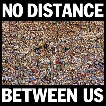 There is no distance between us