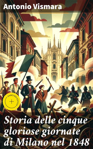 Storia delle cinque gloriose giornate di Milano nel 1848