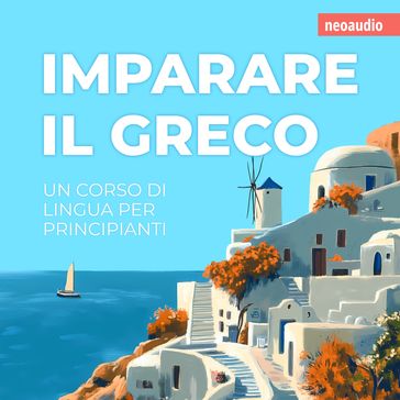 Corsi di lingue per principianti, Imparare il greco (Integrale)