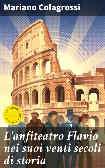 L'anfiteatro Flavio nei suoi venti secoli di storia