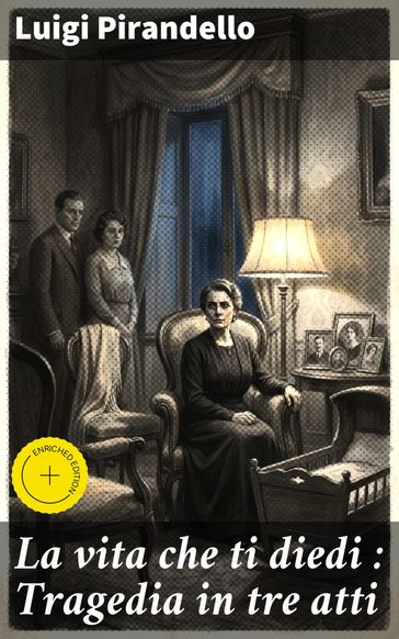 La vita che ti diedi : Tragedia in tre atti