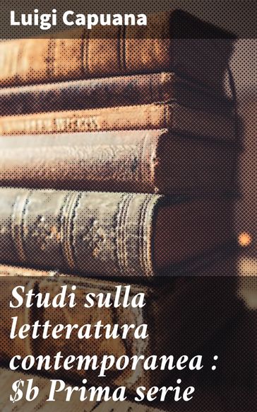 Studi sulla letteratura contemporanea : Prima serie