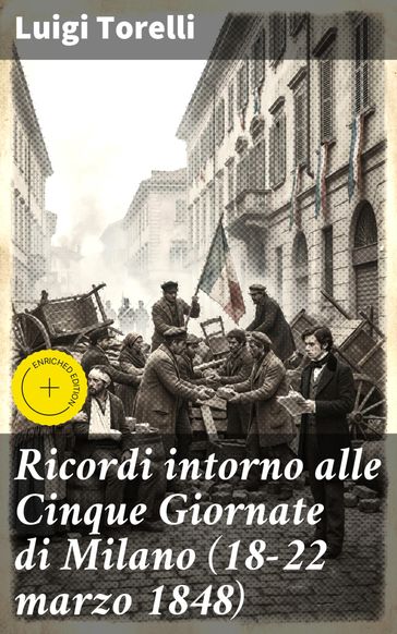 Ricordi intorno alle Cinque Giornate di Milano (18-22 marzo 1848)