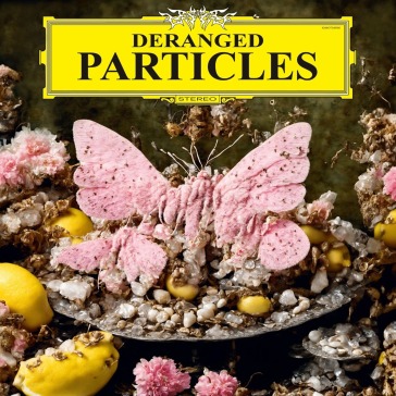 Deranged particles