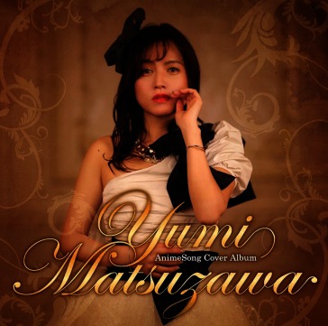 Yumi matsuzawa animesong cover album (w/