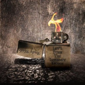 Let's burn the internetdown