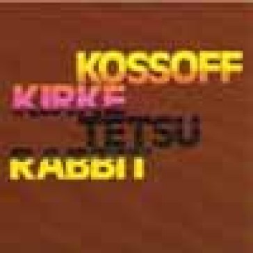 Kossof, kirke, tetsu & rabbit
