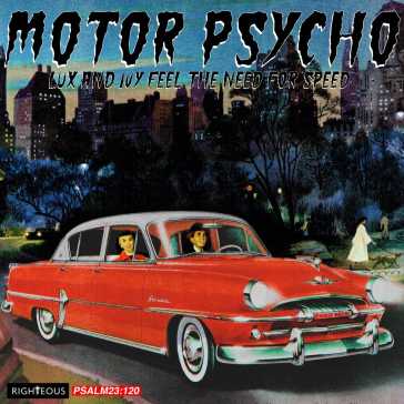 Motor psycho - lux and ivy feel the need