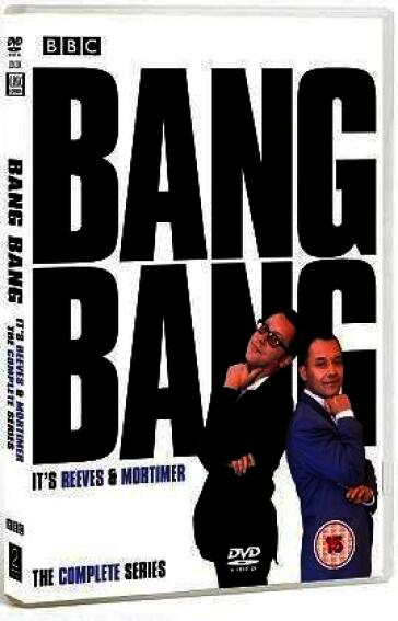 Reeves and mortimer - bang bang - it's reeves and mortimer