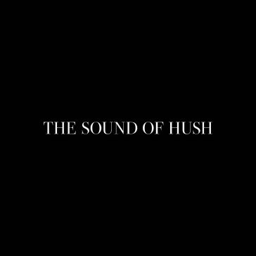Sound of hush
