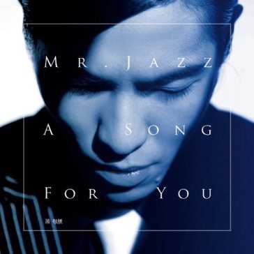 Mr. jazz: a song for you (hk)