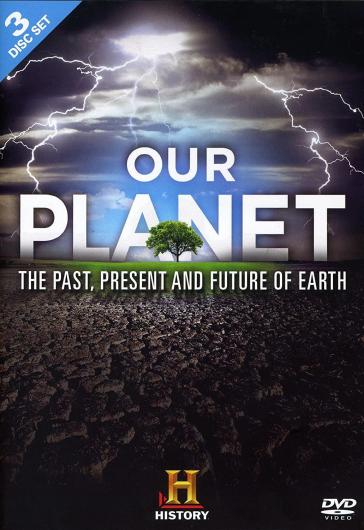 Our planet : the past, present and future of earth