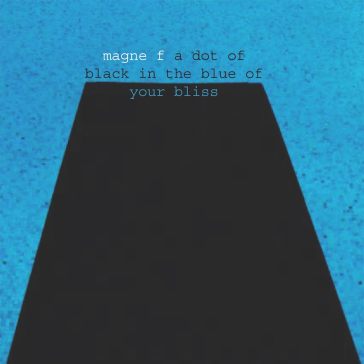 A dot of black in the blue of your bliss