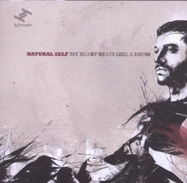Natural self-my hearth beats like a drum