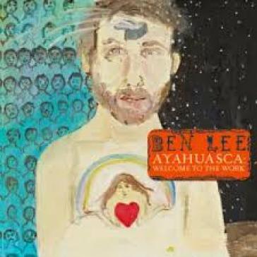 Ayahuasca: welcome to the work