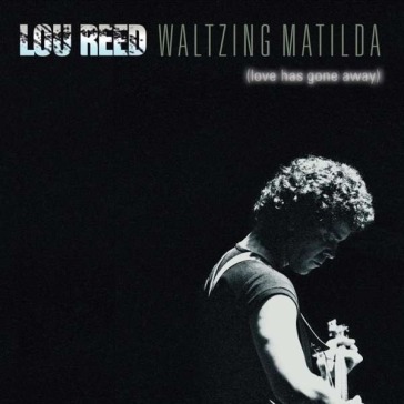 Waltzing matilda (love has gone away)