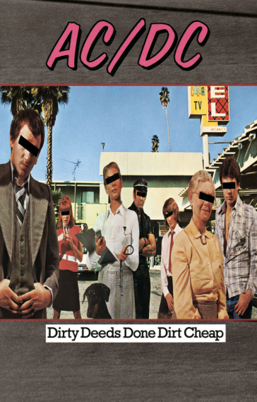 Dirty deeds done dirt cheep