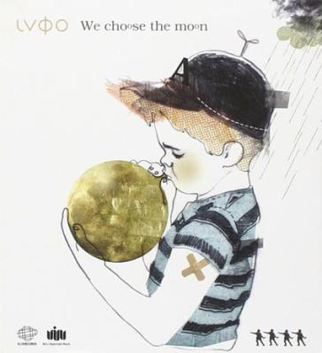 We choose the moon