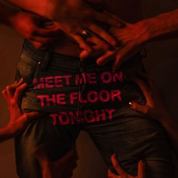 Meet me on the floor tonight