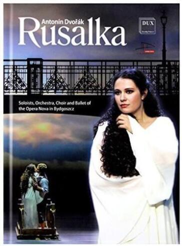 Antonin Dvorak - Rusalka (Opera In Three Acts)