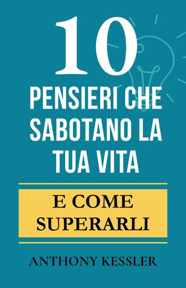 10 Pensieri Che Sabotano La Tua Vita