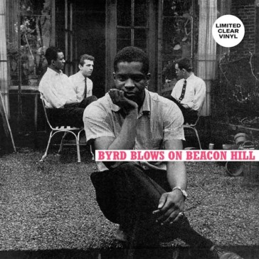 Byrd blows on beacon hill (clear vinyl)