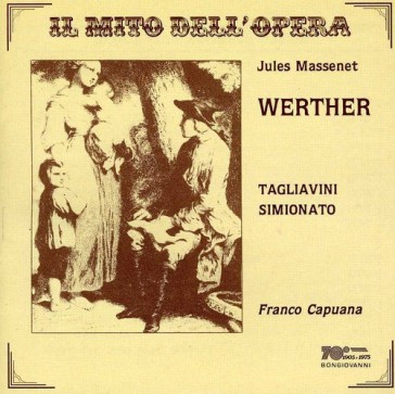 Massenet: werther.il mito dell'oper