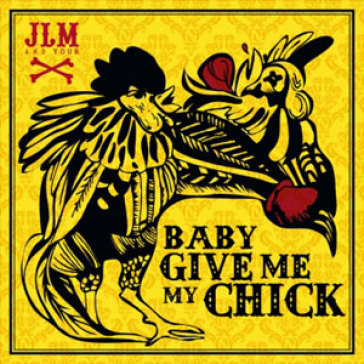 Baby give me my chicks