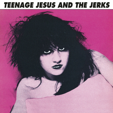 Teenage jesus and the jerks