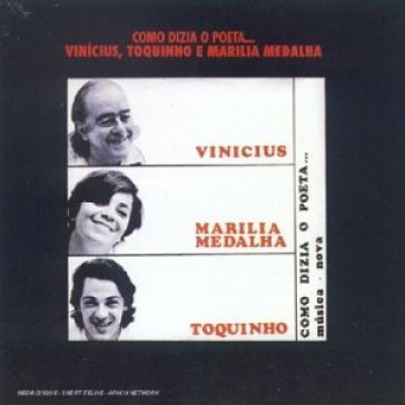 Vinicius.toquinho.m.medalha / como dizia o poeta...