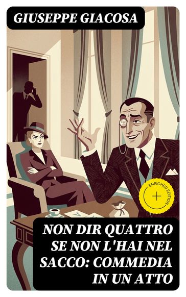 Non dir quattro se non l'hai nel sacco: Commedia in un atto