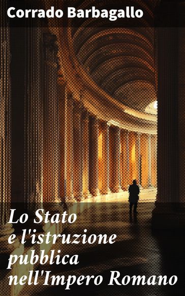 Lo Stato e l'istruzione pubblica nell'Impero Romano